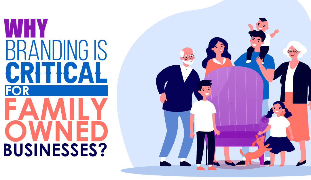 Why Branding is Critical for Family Owned Businesses