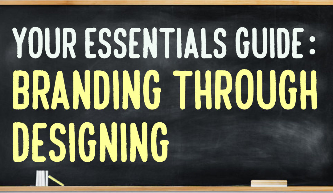 Your Essentials Guide: Branding Through Designing