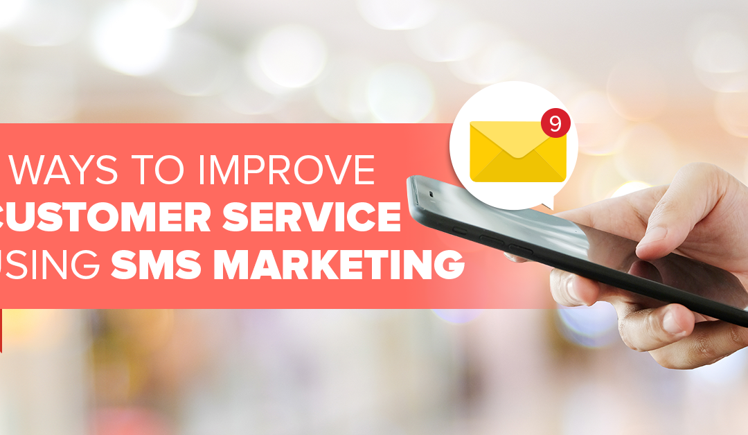  7 Ways to improve Customer Service using SMS MARKETING   