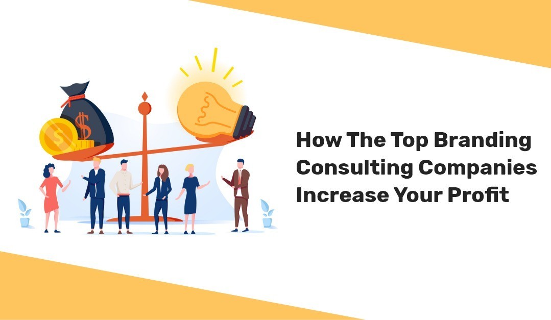 How The Top Branding Consulting Companies Increase Your Profit