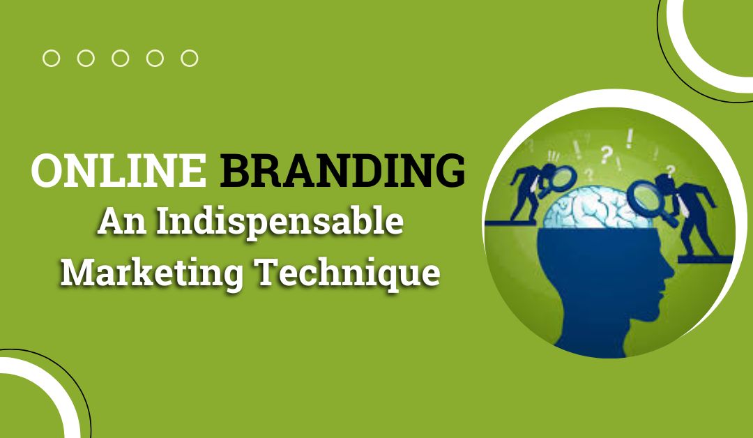 Online Branding- An Indispensable Marketing Technique